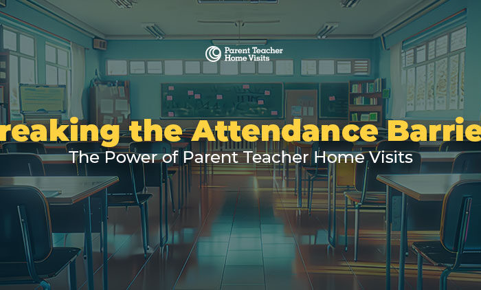 Breaking the Attendance Barrier: The Power of Parent-Teacher Home Visits